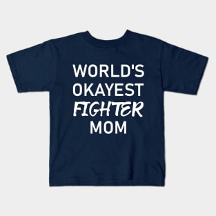 Woman Kickboxer Girl Kickboxer - World's Okayest Fighter Mom Kids T-Shirt